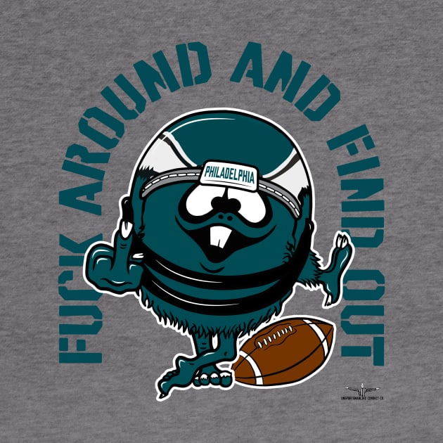 FUCK AROUND AND FIND OUT, PHILADELPHIA by unsportsmanlikeconductco